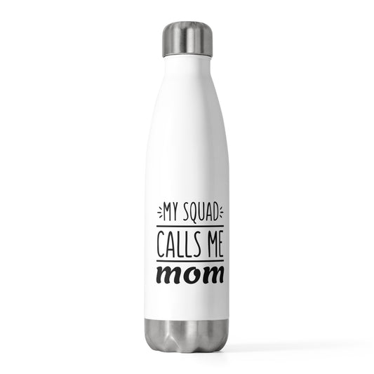 My Squad Calls Me Mom Stainless Steel Water Bottle