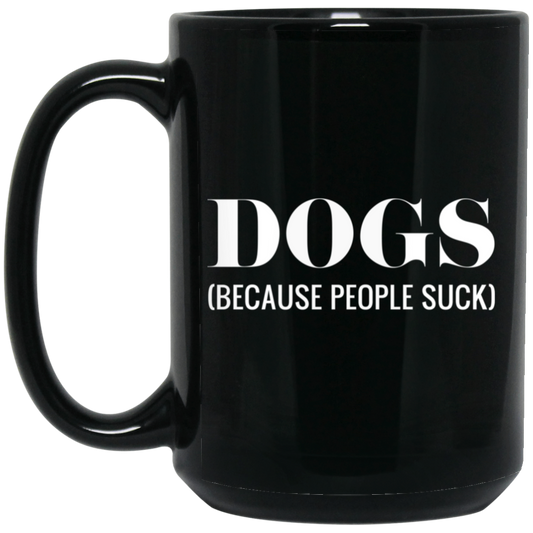 Dogs Because People Suck Mug