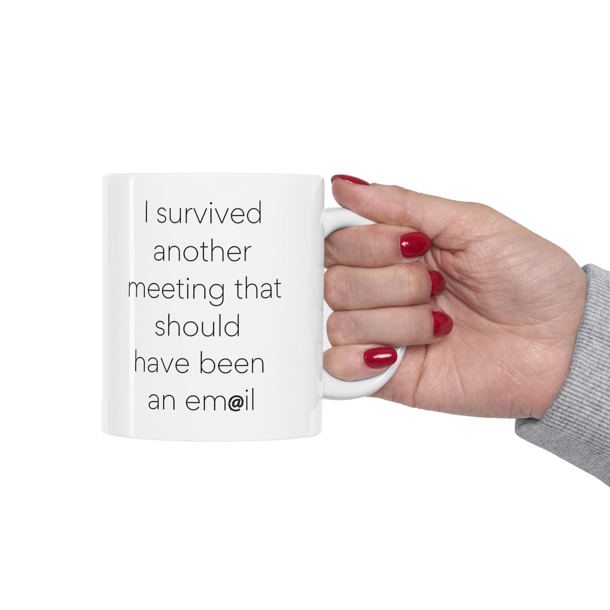 I survived another meeting... should have been an email Funny coffee mug x 11OZ Ceramic - Best gift or souvenir.