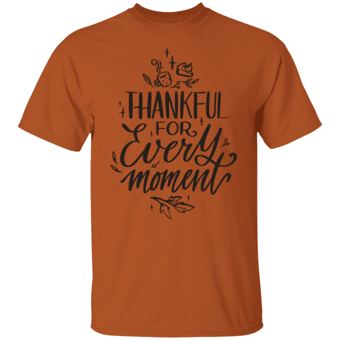 Thankful For Every Moment T-Shirt