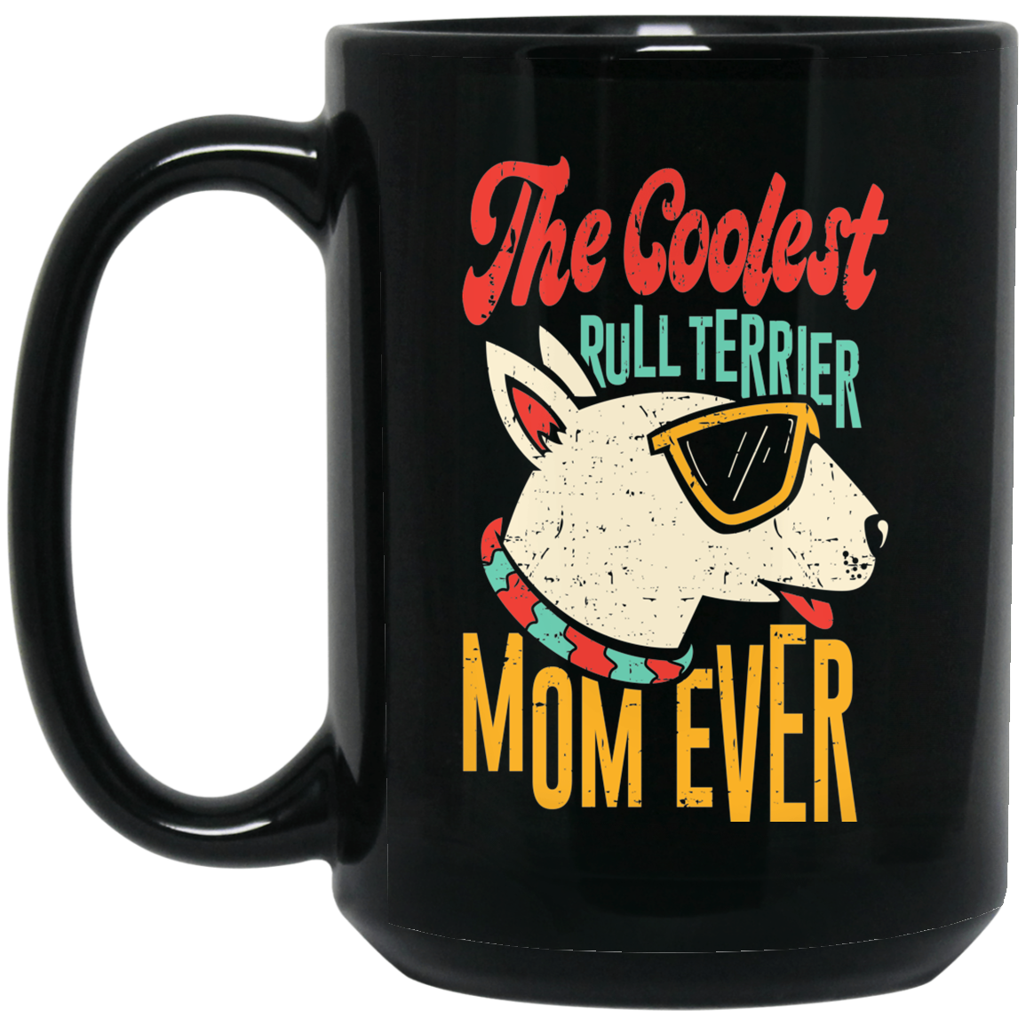 Bull Terrier Mom Ever Mug