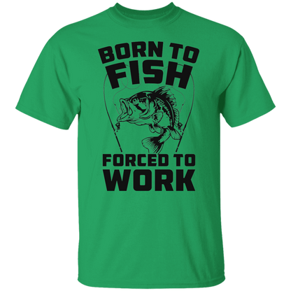 Born To Fish Forced To Work T Shirt