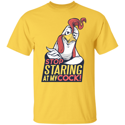 STOP STARING AT MY COCK T-Shirt