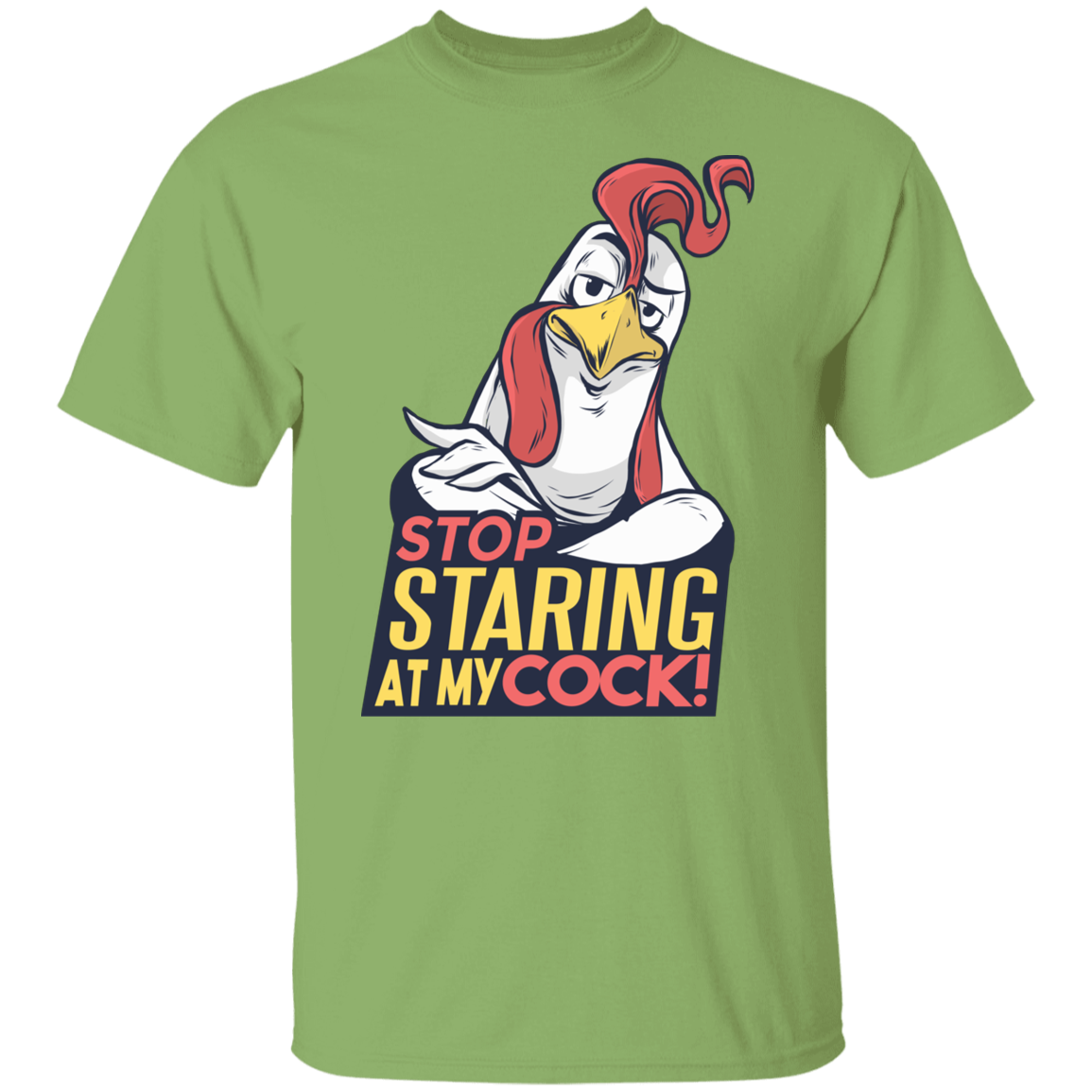 STOP STARING AT MY COCK T-Shirt