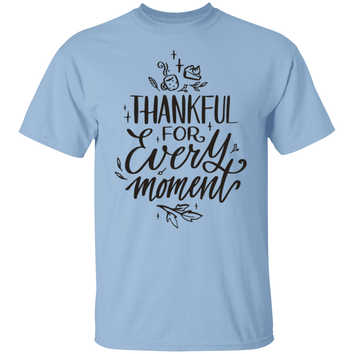 Thankful For Every Moment T-Shirt
