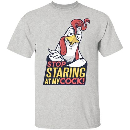 STOP STARING AT MY COCK T-Shirt
