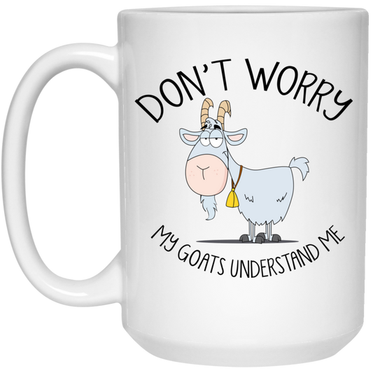 Don't Worry My Goats Understand Me Mug