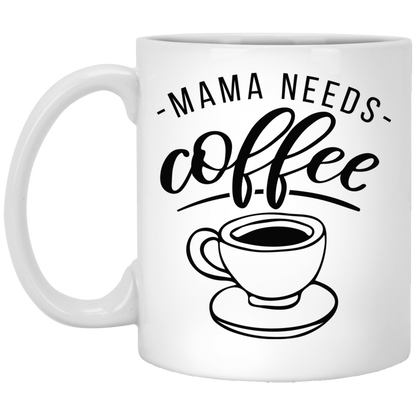 Mama Needs Coffee Mug