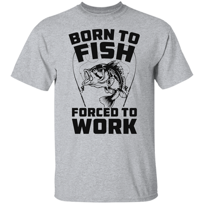 Born To Fish Forced To Work T Shirt
