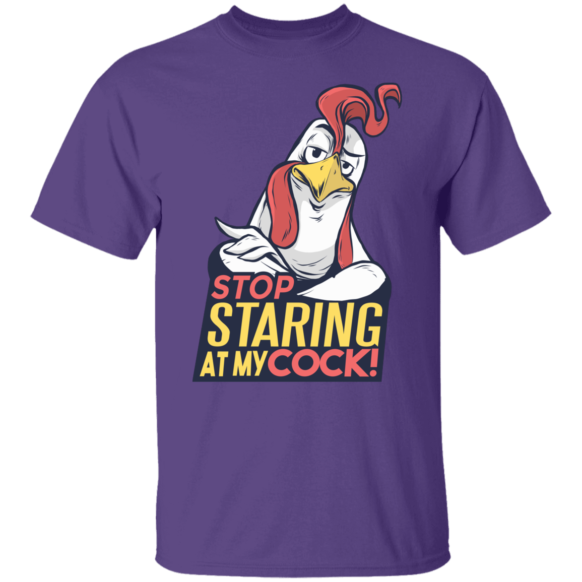 STOP STARING AT MY COCK T-Shirt