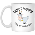 Don't Worry My Goats Understand Me Mug
