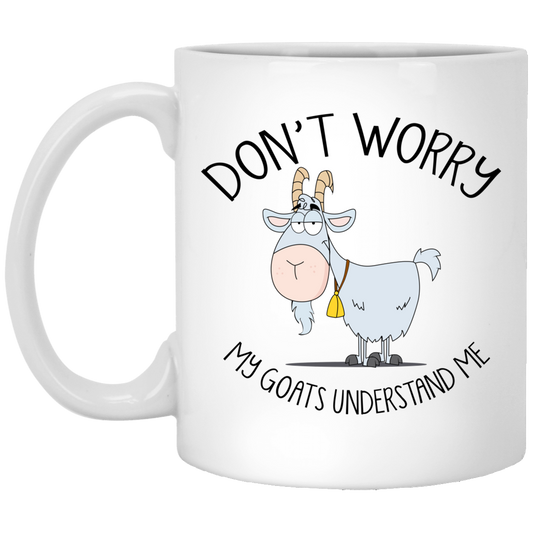 Don't Worry My Goats Understand Me Mug