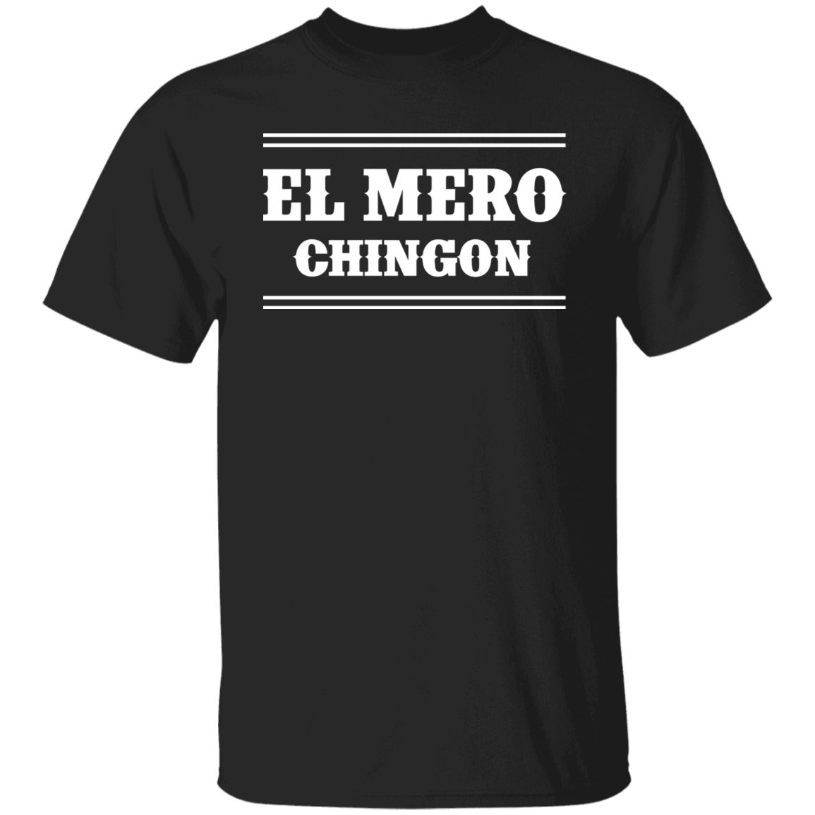 El Mero Chingon T-Shirt