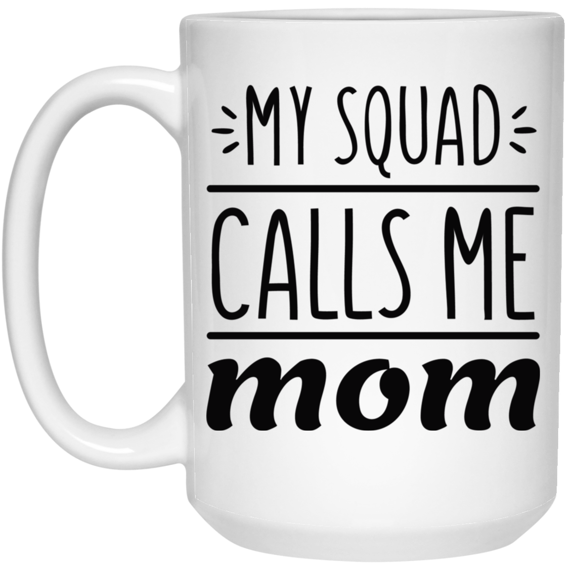My Squad Calls Me Mom Mug