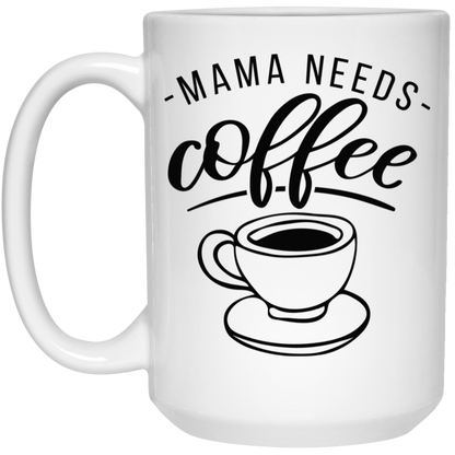 Mama Needs Coffee Mug