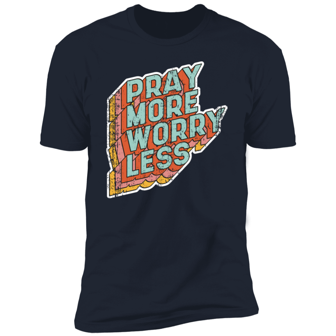 Pray More Worry Less T-Shirt