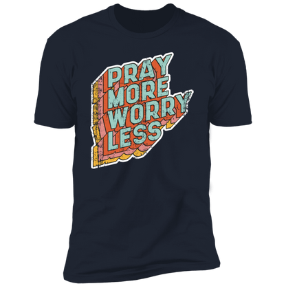 Pray More Worry Less T-Shirt