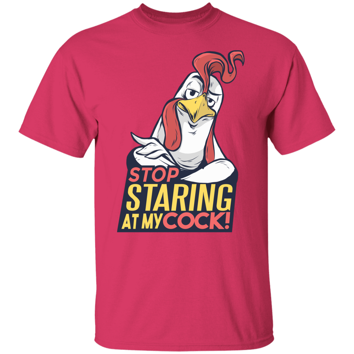 STOP STARING AT MY COCK T-Shirt