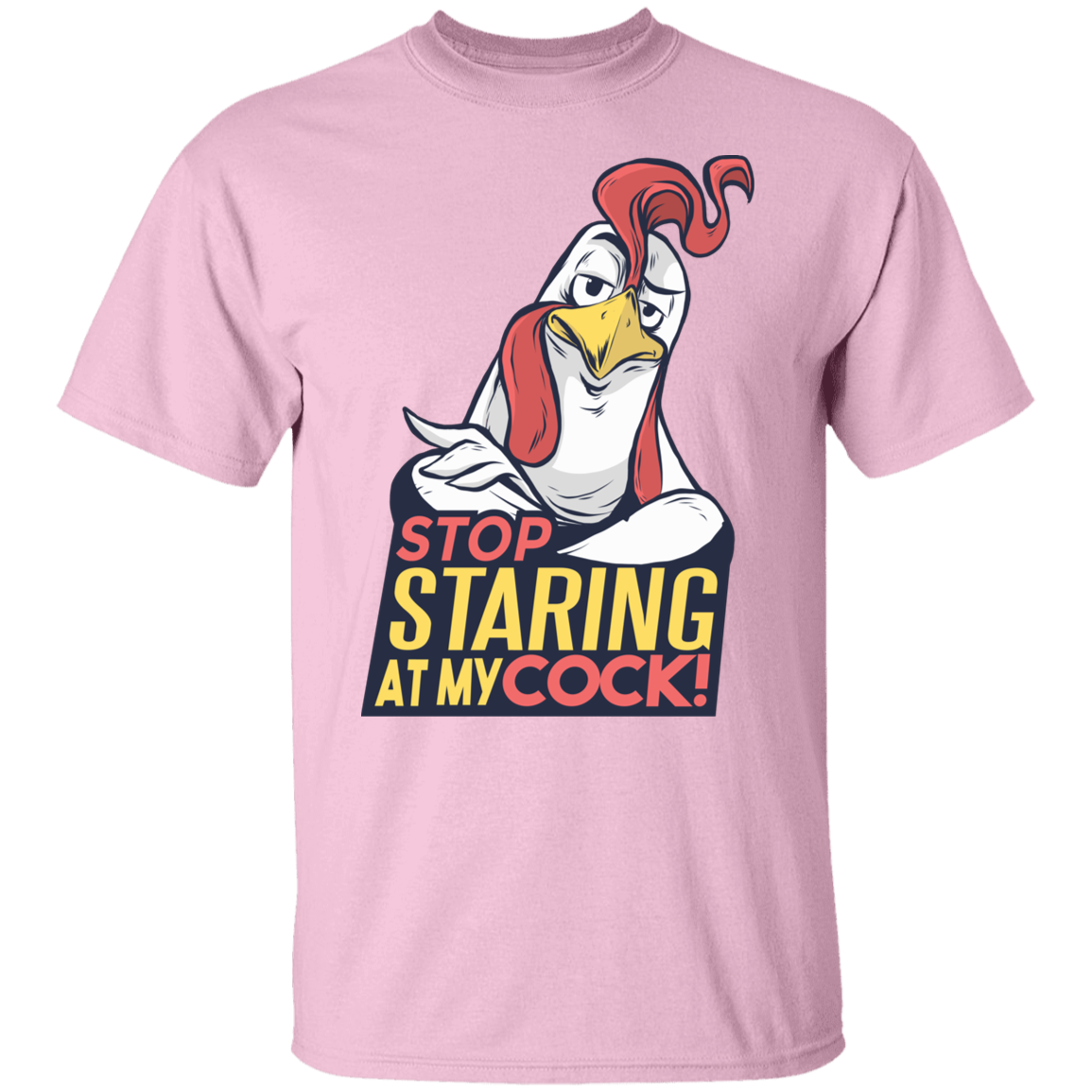 STOP STARING AT MY COCK T-Shirt