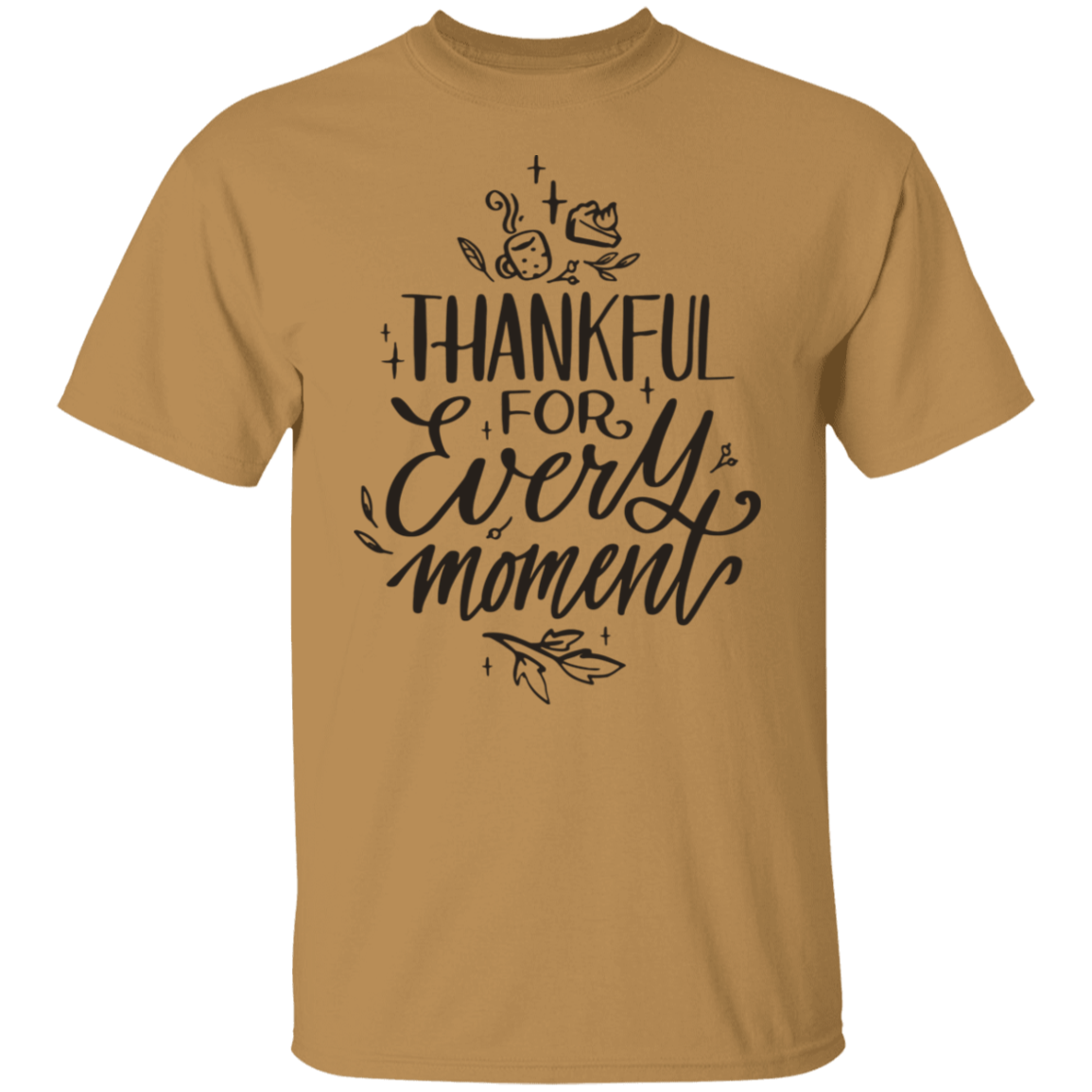 Thankful For Every Moment T-Shirt