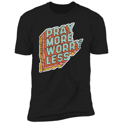 Pray More Worry Less T-Shirt