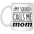 My Squad Calls Me Mom Mug