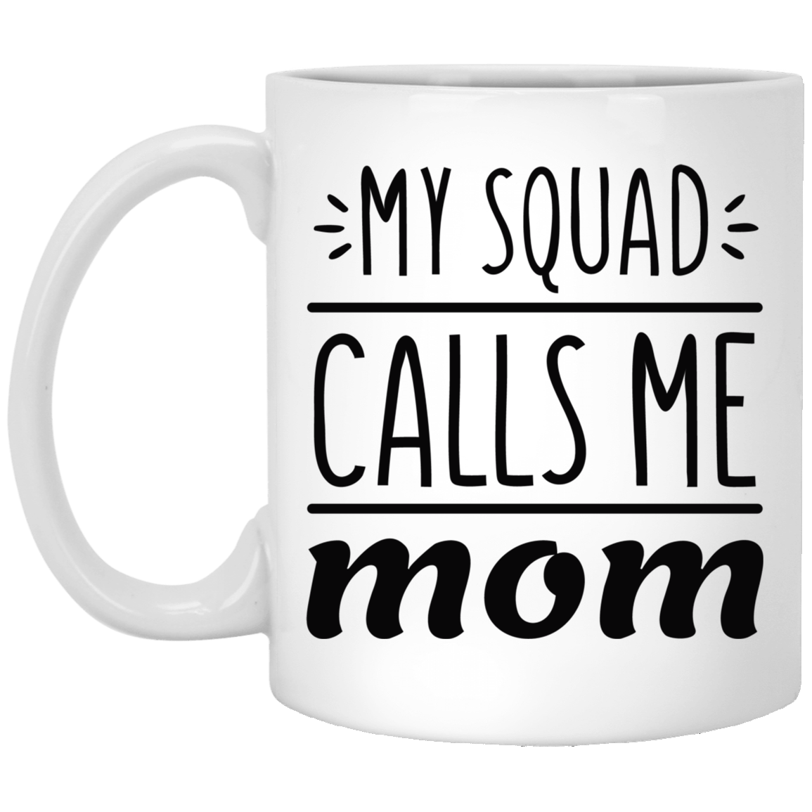 My Squad Calls Me Mom Mug